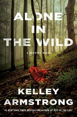 Alone in the Wild: A Rockton Novel - Kelley Armstrong