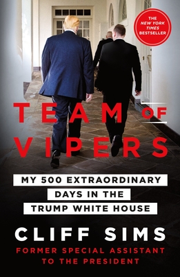 Team of Vipers: My 500 Extraordinary Days in the Trump White House - Cliff Sims
