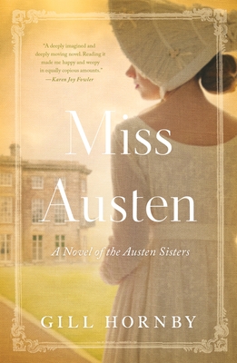 Miss Austen: A Novel of the Austen Sisters - Gill Hornby