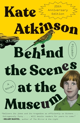 Behind the Scenes at the Museum (Twenty-Fifth Anniversary Edition) - Kate Atkinson