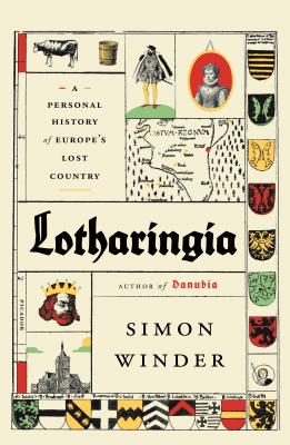 Lotharingia: A Personal History of Europe's Lost Country - Simon Winder