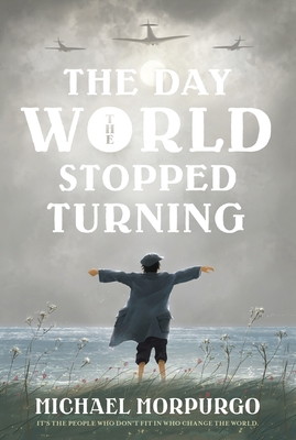 The Day the World Stopped Turning - Michael Morpurgo