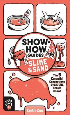 Show-How Guides: Slime & Sand: The 5 Essential Concoctions Everyone Should Know! - Keith Zoo
