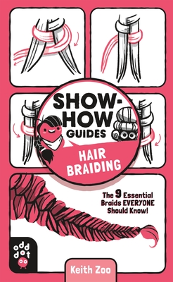 Show-How Guides: Hair Braiding: The 9 Essential Braids Everyone Should Know! - Keith Zoo