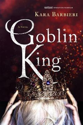 Goblin King: A Permafrost Novel - Kara Barbieri