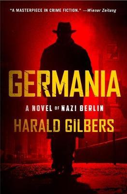 Germania: A Novel of Nazi Berlin - Harald Gilbers