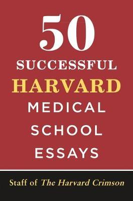 50 Successful Harvard Medical School Essays - Staff Of The Harvard Crimson