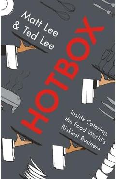 Coperta cărții 'Hotbox: Inside Catering, the Food World's Riskiest Business - Matt Lee'