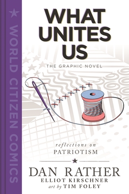 What Unites Us: The Graphic Novel - Dan Rather