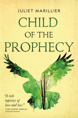 Child of the Prophecy: Book Three of the Sevenwaters Trilogy - Juliet Marillier
