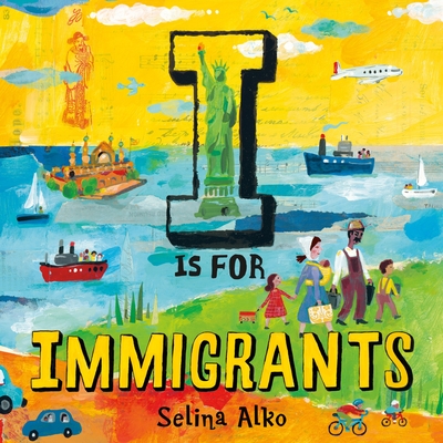 I Is for Immigrants - Selina Alko