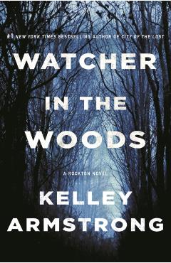Coperta cărții 'Watcher in the Woods: A Rockton Novel - Kelley Armstrong'