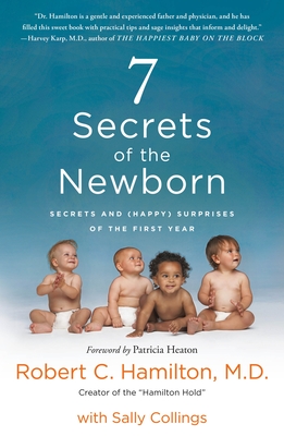 7 Secrets of the Newborn: Secrets and (Happy) Surprises of the First Year - Robert C. Hamilton