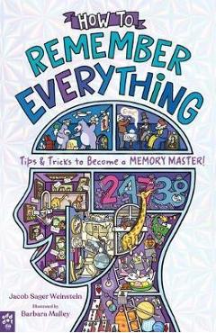 Coperta cărții 'How to Remember Everything: Tips & Tricks to Become a Memory Master! - Jacob Sager Weinstein'