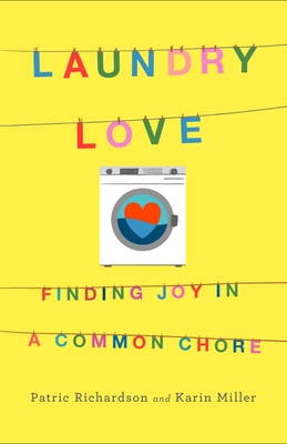 Laundry Love: Finding Joy in a Common Chore - Patric Richardson