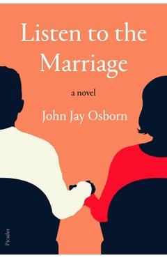 Coperta cărții 'Listen to the Marriage - John Jay Osborn'