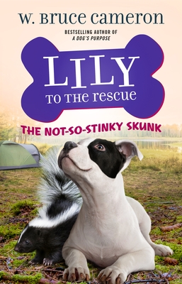 Lily to the Rescue: The Not-So-Stinky Skunk - W. Bruce Cameron