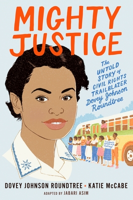 Mighty Justice (Young Readers' Edition): The Untold Story of Civil Rights Trailblazer Dovey Johnson Roundtree - Katie Mccabe