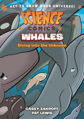 Science Comics: Whales: Diving Into the Unknown - Casey Zakroff