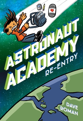 Astronaut Academy: Re-Entry - Dave Roman