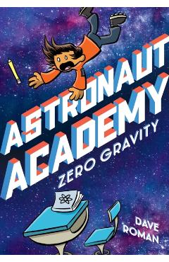 Astronaut Academy: Zero Gravity - Dave Roman