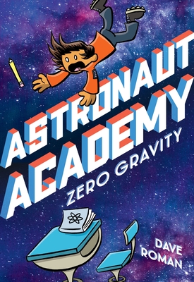Astronaut Academy: Zero Gravity - Dave Roman