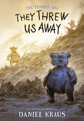 They Threw Us Away: The Teddies Saga - Daniel Kraus