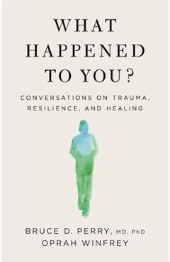 Poza produsului What Happened to You?: Conversations on Trauma, Resilience, and Healing - Oprah Winfrey