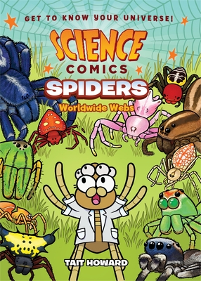 Science Comics: Spiders: Worldwide Webs - Tait Howard
