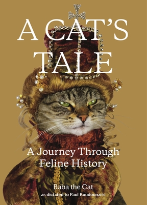 A Cat's Tale: A Journey Through Feline History - Paul Koudounaris