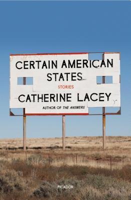 Certain American States: Stories - Catherine Lacey