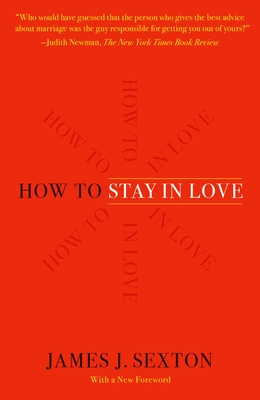 How to Stay in Love: Practical Wisdom from an Unexpected Source - James J. Sexton