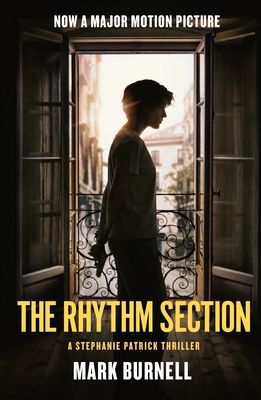 The Rhythm Section: A Stephanie Patrick Thriller - Mark Burnell