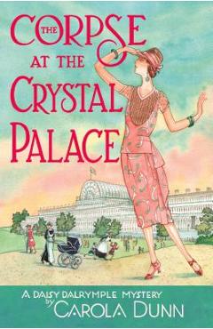 Coperta cărții 'The Corpse at the Crystal Palace: A Daisy Dalrymple Mystery - Carola Dunn'