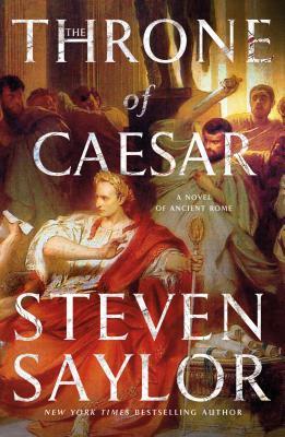 The Throne of Caesar: A Novel of Ancient Rome - Steven Saylor