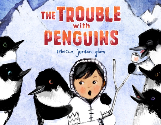 The Trouble with Penguins - Rebecca Jordan-glum