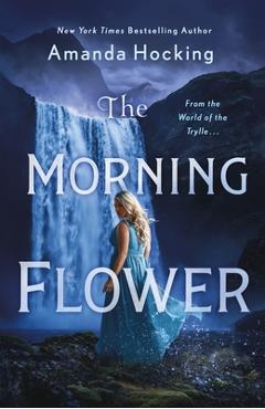 Coperta cărții 'The Morning Flower: The Omte Origins (from the World of the Trylle) - Amanda Hocking'