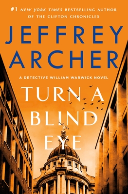 Turn a Blind Eye: A Detective William Warwick Novel - Jeffrey Archer