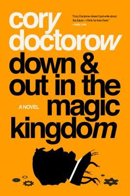 Down and Out in the Magic Kingdom - Cory Doctorow