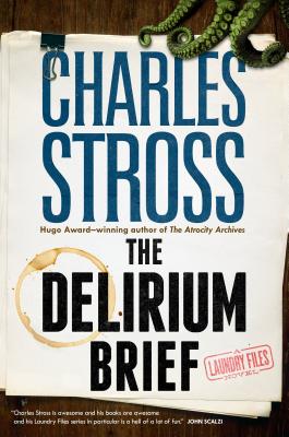 The Delirium Brief: A Laundry Files Novel - Charles Stross