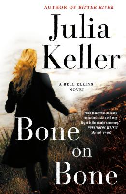 Bone on Bone: A Bell Elkins Novel - Julia Keller