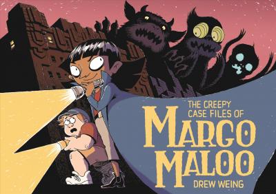 The Creepy Case Files of Margo Maloo - Drew Weing
