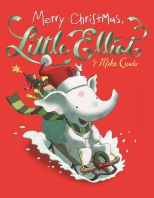 Merry Christmas, Little Elliot - Mike Curato