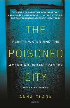 Poza produsului The Poisoned City: Flint's Water and the American Urban Tragedy - Anna Clark