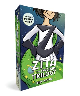 The Zita the Spacegirl Trilogy Boxed Set: Zita the Spacegirl, Legends of Zita the Spacegirl, the Return of Zita the Spacegirl [With Poster] - Ben Hatke