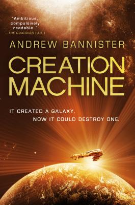Creation Machine: A Novel of the Spin - Andrew Bannister