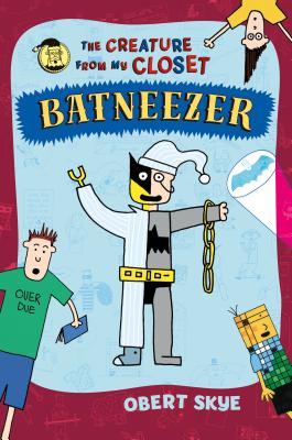 Batneezer: The Creature from My Closet - Obert Skye
