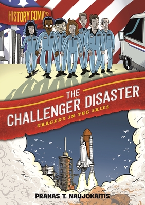 History Comics: The Challenger Disaster: Tragedy in the Skies - Pranas T. Naujokaitis