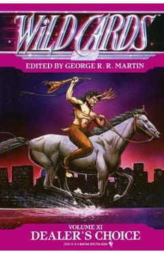 Poza produsului Wild Cards XI: Dealer's Choice: Book Three of the Rox Triad - George R. R. Martin