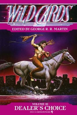 Wild Cards XI: Dealer's Choice: Book Three of the Rox Triad - George R. R. Martin